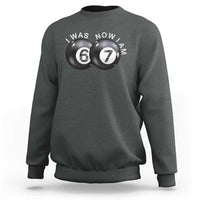 I Was 6 Now I'm 7 Ball Sweatshirt Funny 67 Six Seven Meme