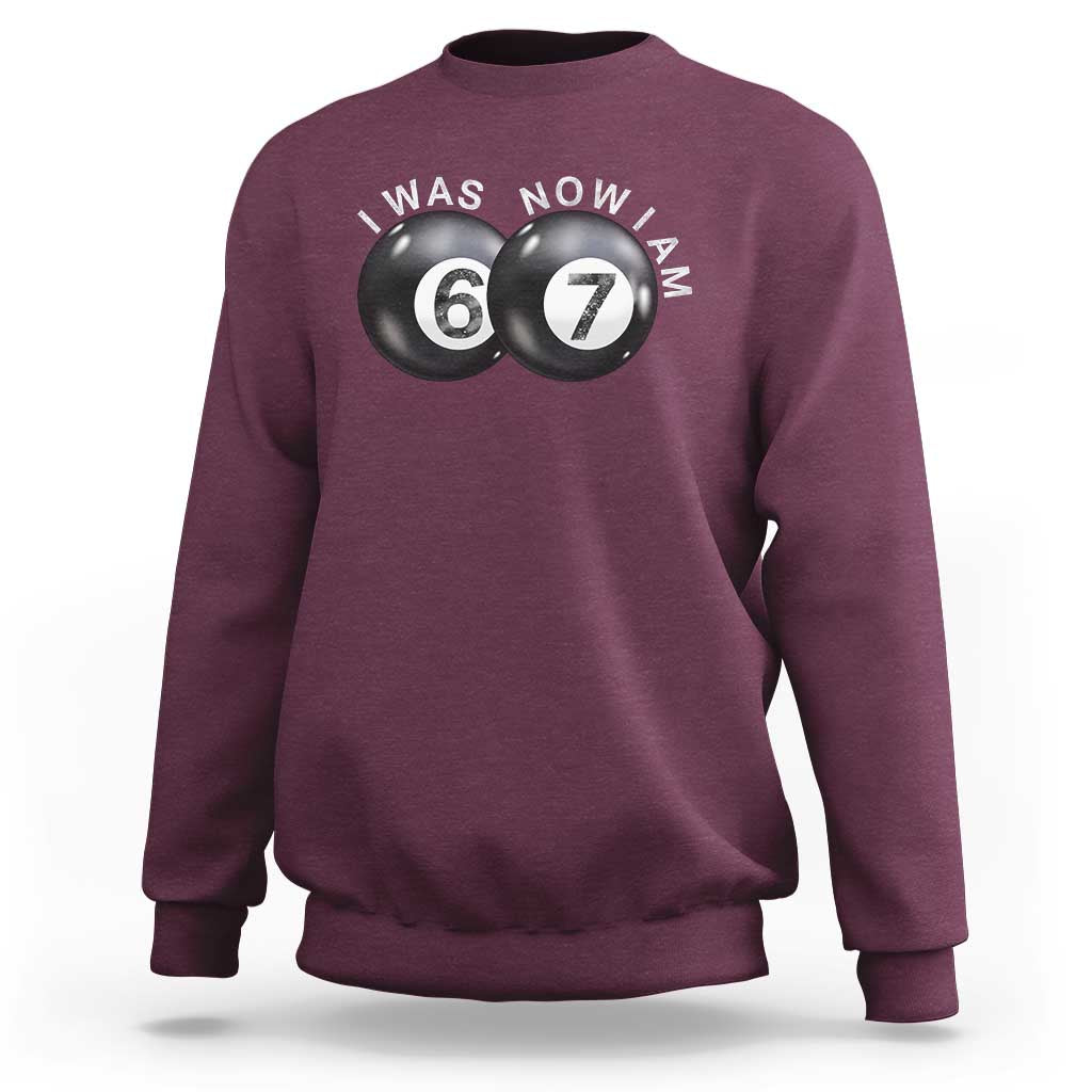 I Was 6 Now I'm 7 Ball Sweatshirt Funny 67 Six Seven Meme