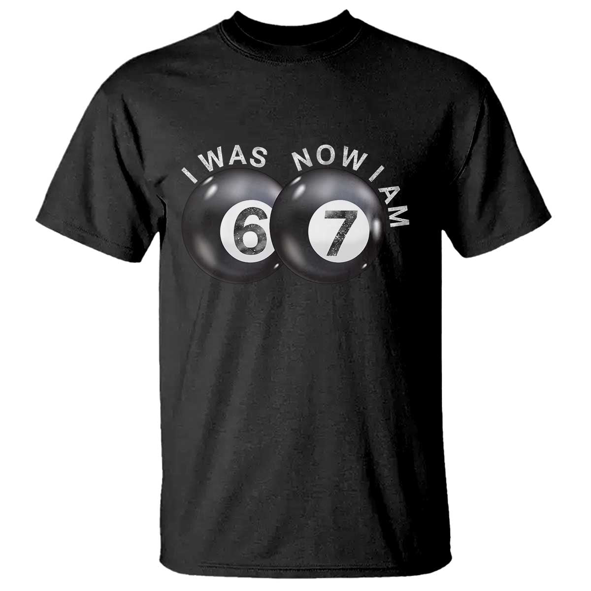 I Was 6 Now I'm 7 Ball T Shirt Funny 67 Six Seven Meme