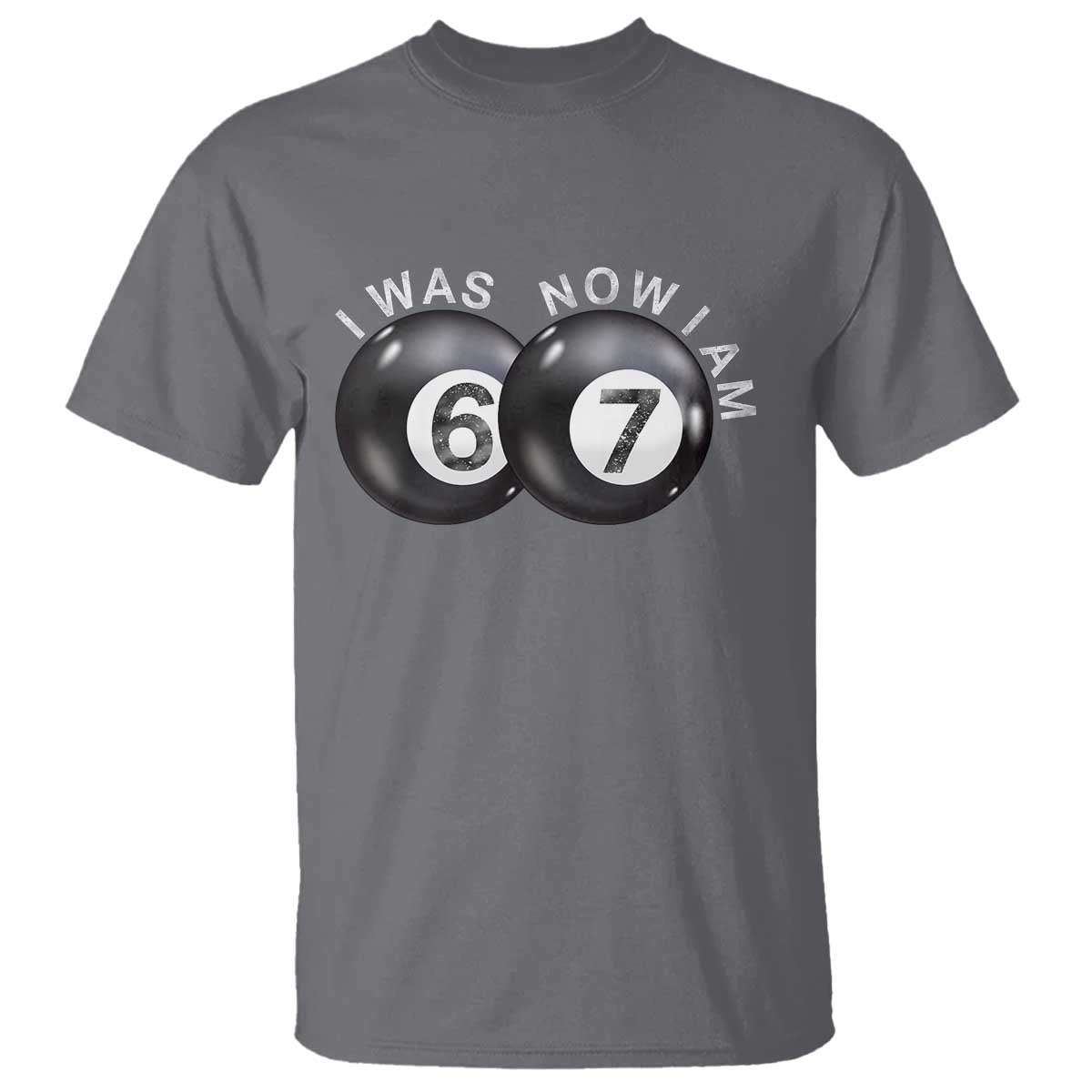 I Was 6 Now I'm 7 Ball T Shirt Funny 67 Six Seven Meme