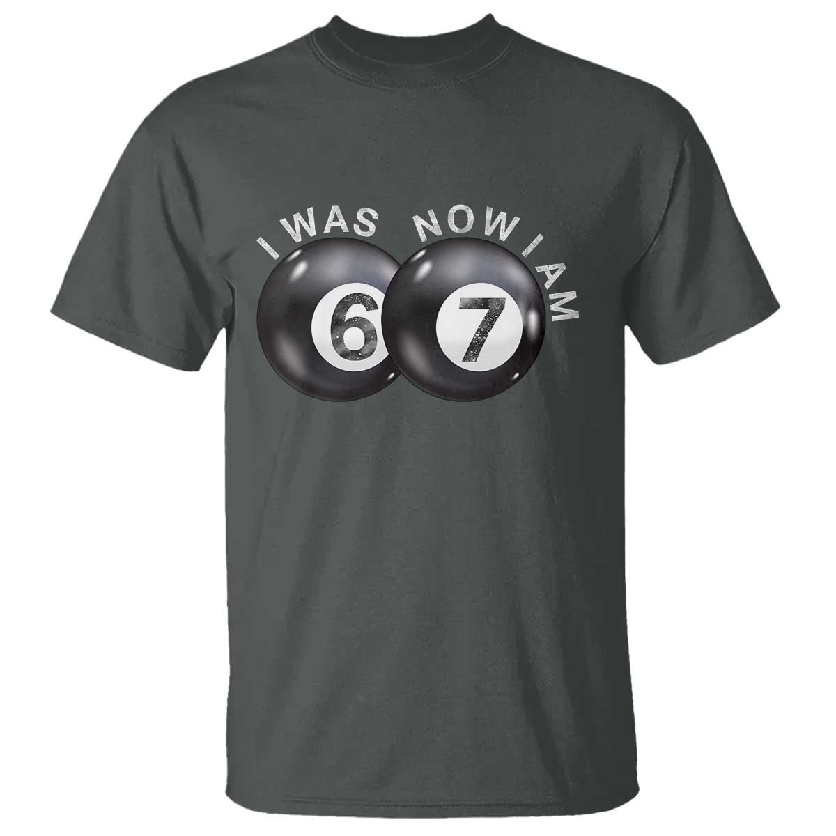 I Was 6 Now I'm 7 Ball T Shirt Funny 67 Six Seven Meme