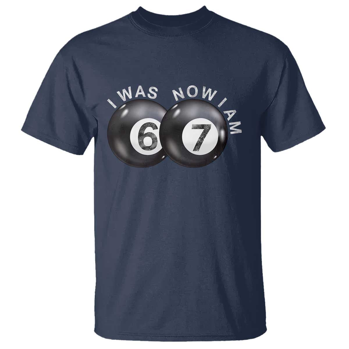 I Was 6 Now I'm 7 Ball T Shirt Funny 67 Six Seven Meme