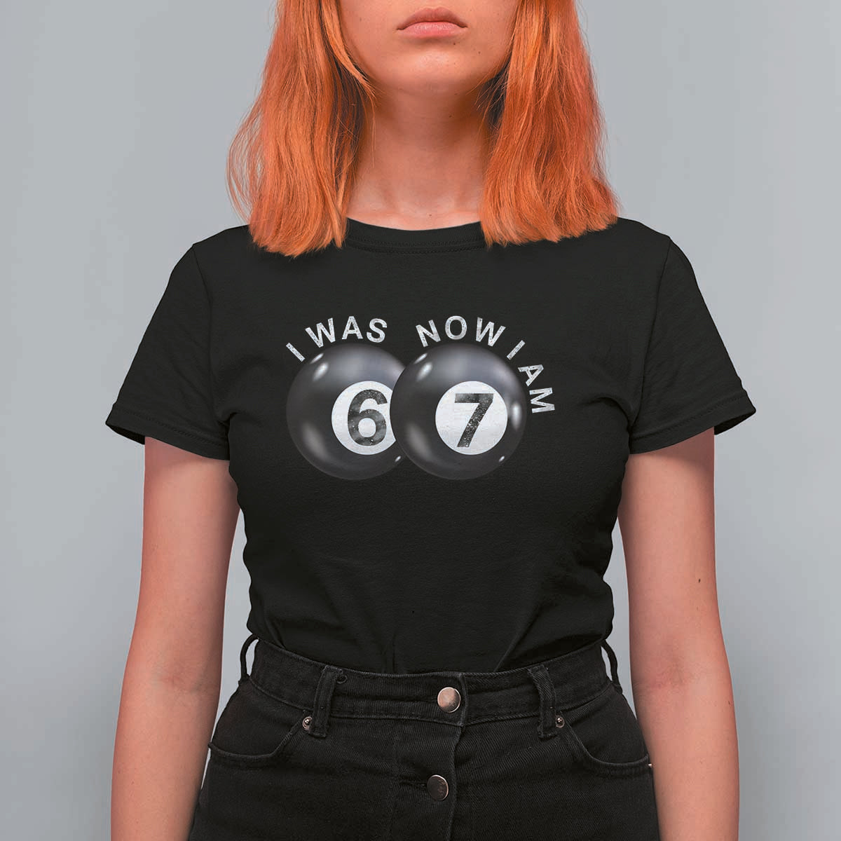 I Was 6 Now I'm 7 Ball T Shirt For Women Funny 67 Six Seven Meme