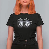 I Was 6 Now I'm 7 Ball T Shirt For Women Funny 67 Six Seven Meme