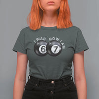 I Was 6 Now I'm 7 Ball T Shirt For Women Funny 67 Six Seven Meme