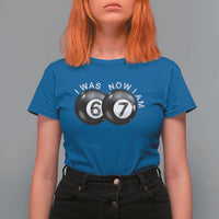 I Was 6 Now I'm 7 Ball T Shirt For Women Funny 67 Six Seven Meme