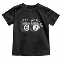 I Was 6 Now I'm 7 Ball Toddler T Shirt Funny 67 Six Seven Meme
