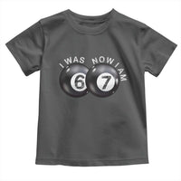 I Was 6 Now I'm 7 Ball Toddler T Shirt Funny 67 Six Seven Meme