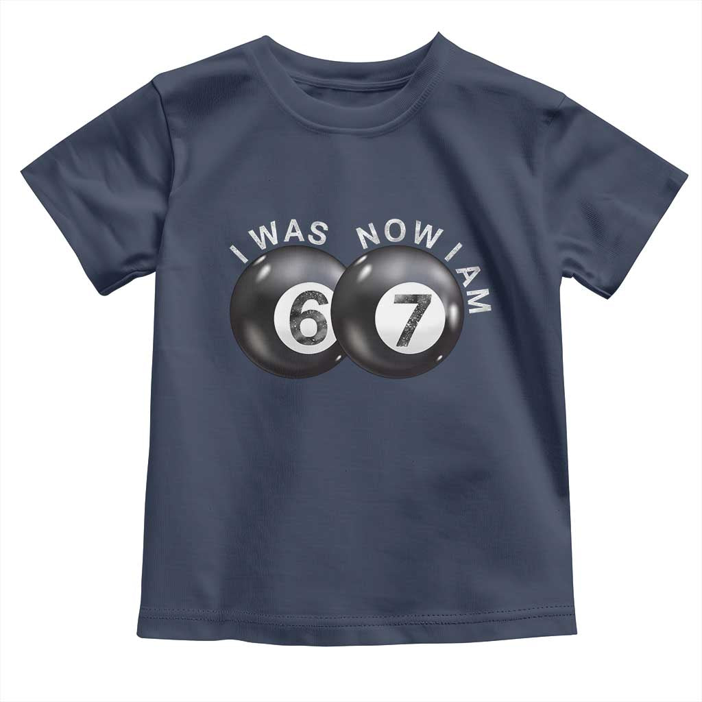 I Was 6 Now I'm 7 Ball Toddler T Shirt Funny 67 Six Seven Meme