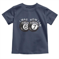 I Was 6 Now I'm 7 Ball Toddler T Shirt Funny 67 Six Seven Meme