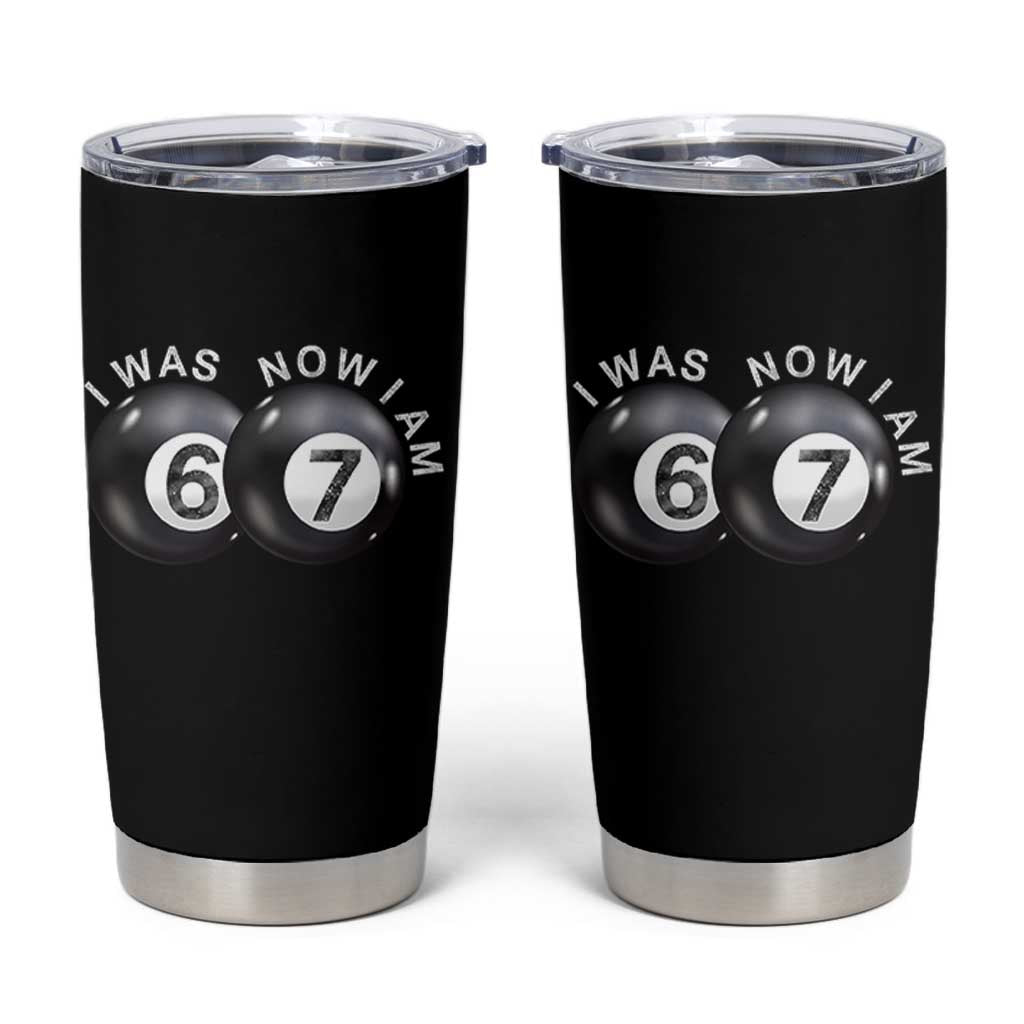 I Was 6 Now I'm 7 Ball Tumbler Cup Funny 67 Six Seven Meme