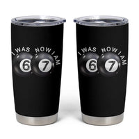 I Was 6 Now I'm 7 Ball Tumbler Cup Funny 67 Six Seven Meme