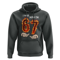 I Was 6 Now I'm 7 Birthday Hoodie Funny Six Seven Meme 67 Flame