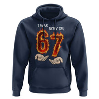 I Was 6 Now I'm 7 Birthday Hoodie Funny Six Seven Meme 67 Flame