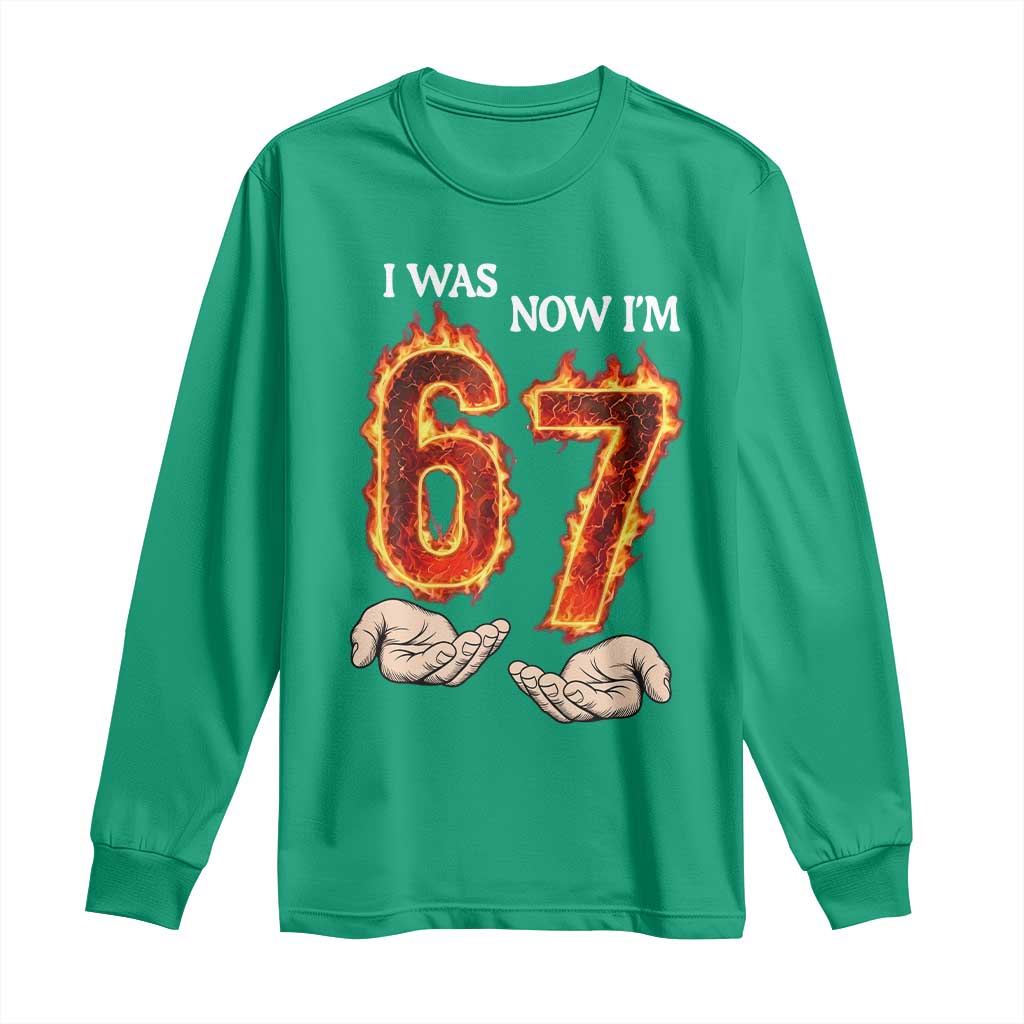 I Was 6 Now I'm 7 Birthday Long Sleeve Shirt Funny Six Seven Meme 67 Flame