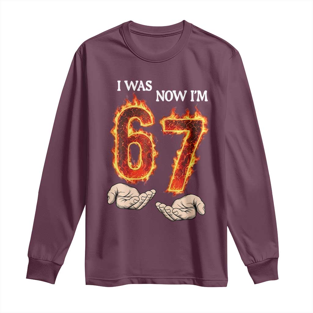I Was 6 Now I'm 7 Birthday Long Sleeve Shirt Funny Six Seven Meme 67 Flame
