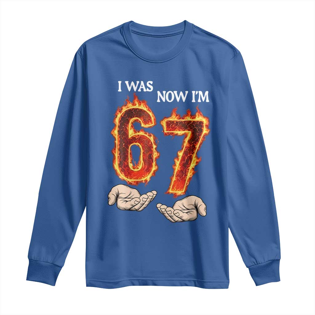 I Was 6 Now I'm 7 Birthday Long Sleeve Shirt Funny Six Seven Meme 67 Flame