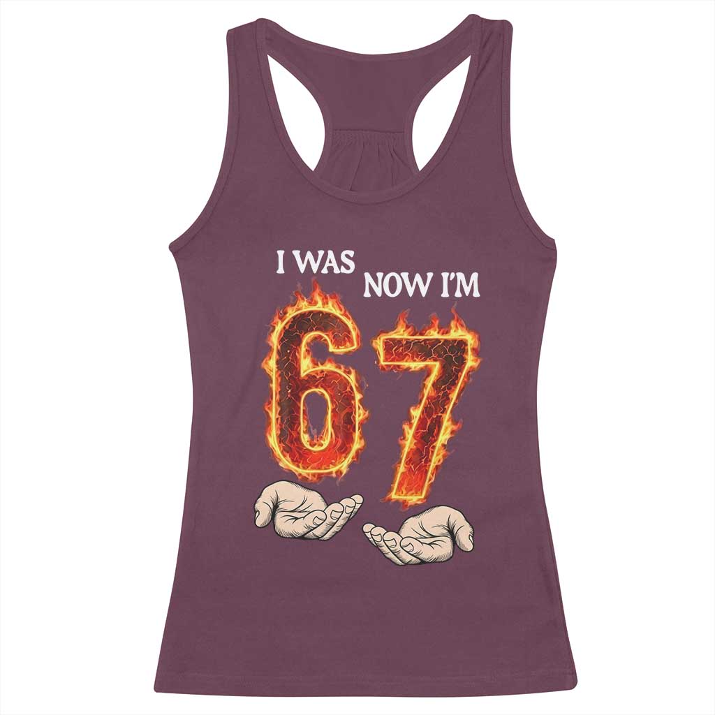 I Was 6 Now I'm 7 Birthday Racerback Tank Top Funny Six Seven Meme 67 Flame