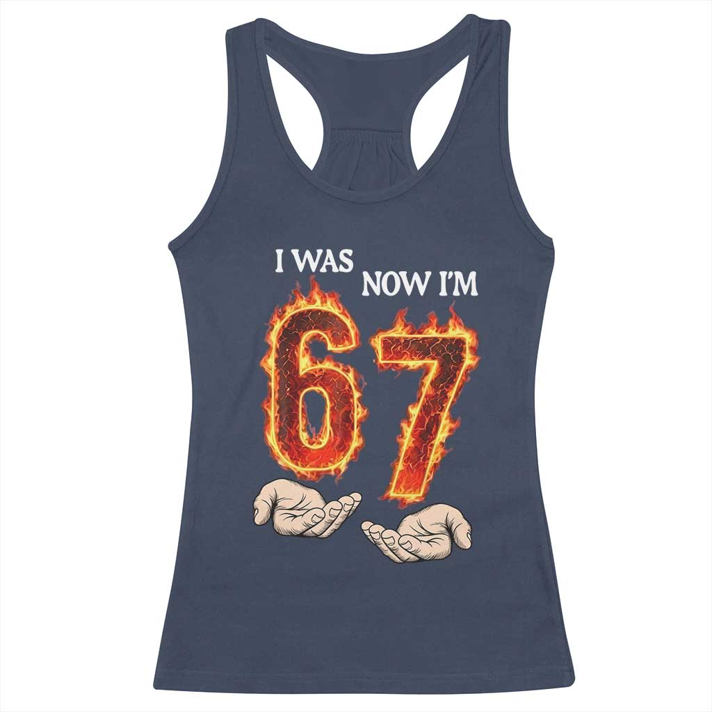I Was 6 Now I'm 7 Birthday Racerback Tank Top Funny Six Seven Meme 67 Flame