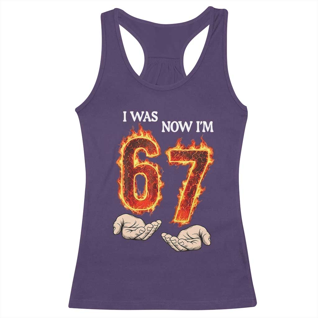 I Was 6 Now I'm 7 Birthday Racerback Tank Top Funny Six Seven Meme 67 Flame