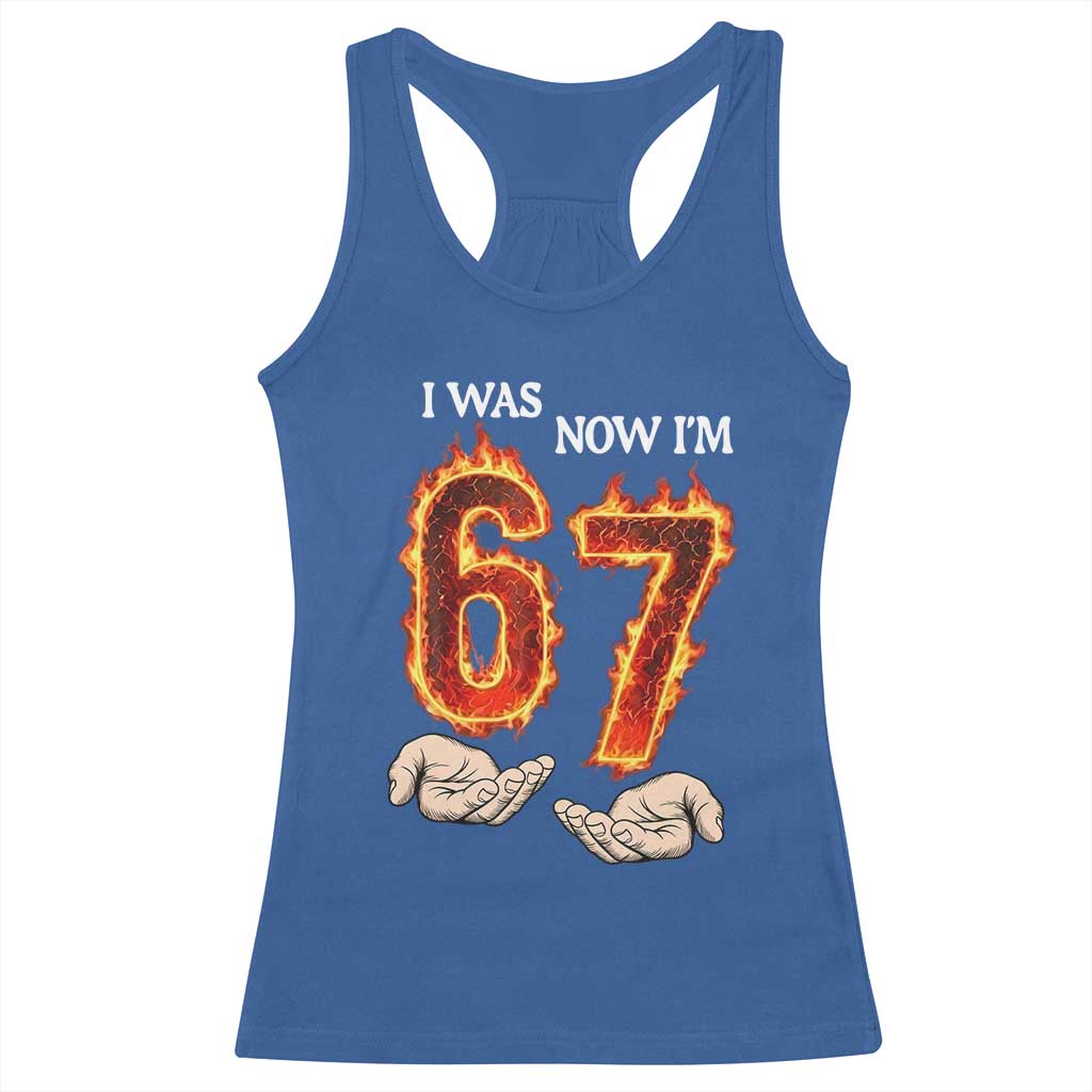 I Was 6 Now I'm 7 Birthday Racerback Tank Top Funny Six Seven Meme 67 Flame