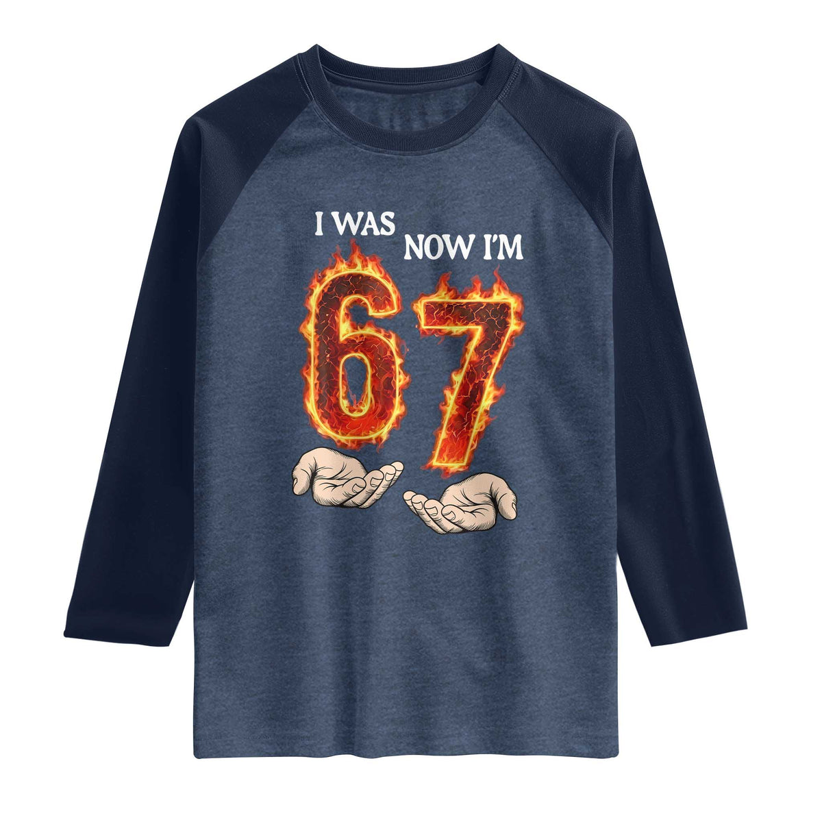 I Was 6 Now I'm 7 Birthday Raglan Shirt Funny Six Seven Meme 67 Flame