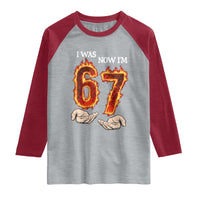 I Was 6 Now I'm 7 Birthday Raglan Shirt Funny Six Seven Meme 67 Flame