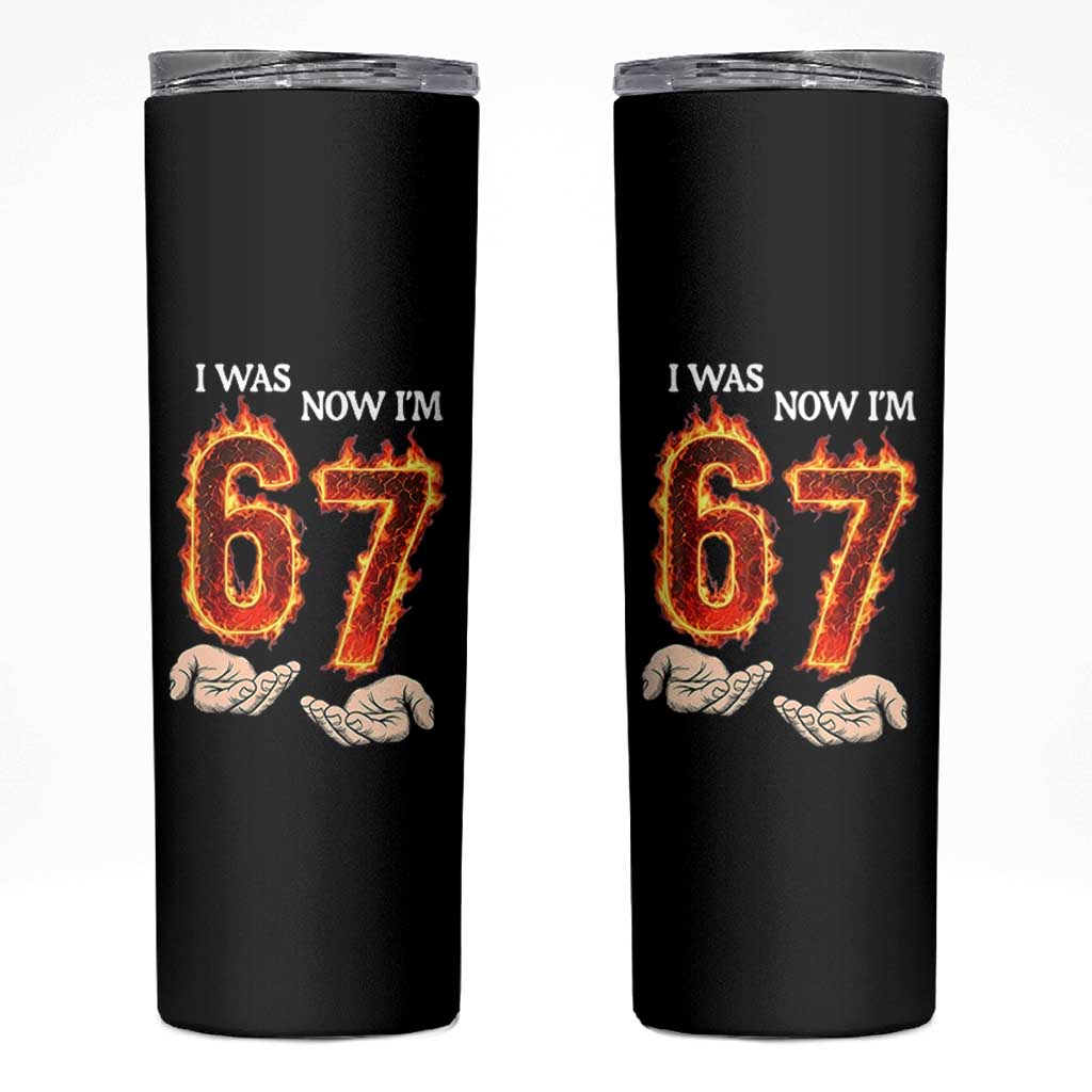 I Was 6 Now I'm 7 Birthday Skinny Tumbler Funny Six Seven Meme 67 Flame