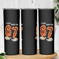 I Was 6 Now I'm 7 Birthday Skinny Tumbler Funny Six Seven Meme 67 Flame