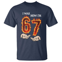 I Was 6 Now I'm 7 Birthday T Shirt Funny Six Seven Meme 67 Flame