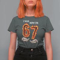 I Was 6 Now I'm 7 Birthday T Shirt For Women Funny Six Seven Meme 67 Flame