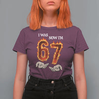 I Was 6 Now I'm 7 Birthday T Shirt For Women Funny Six Seven Meme 67 Flame