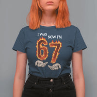 I Was 6 Now I'm 7 Birthday T Shirt For Women Funny Six Seven Meme 67 Flame
