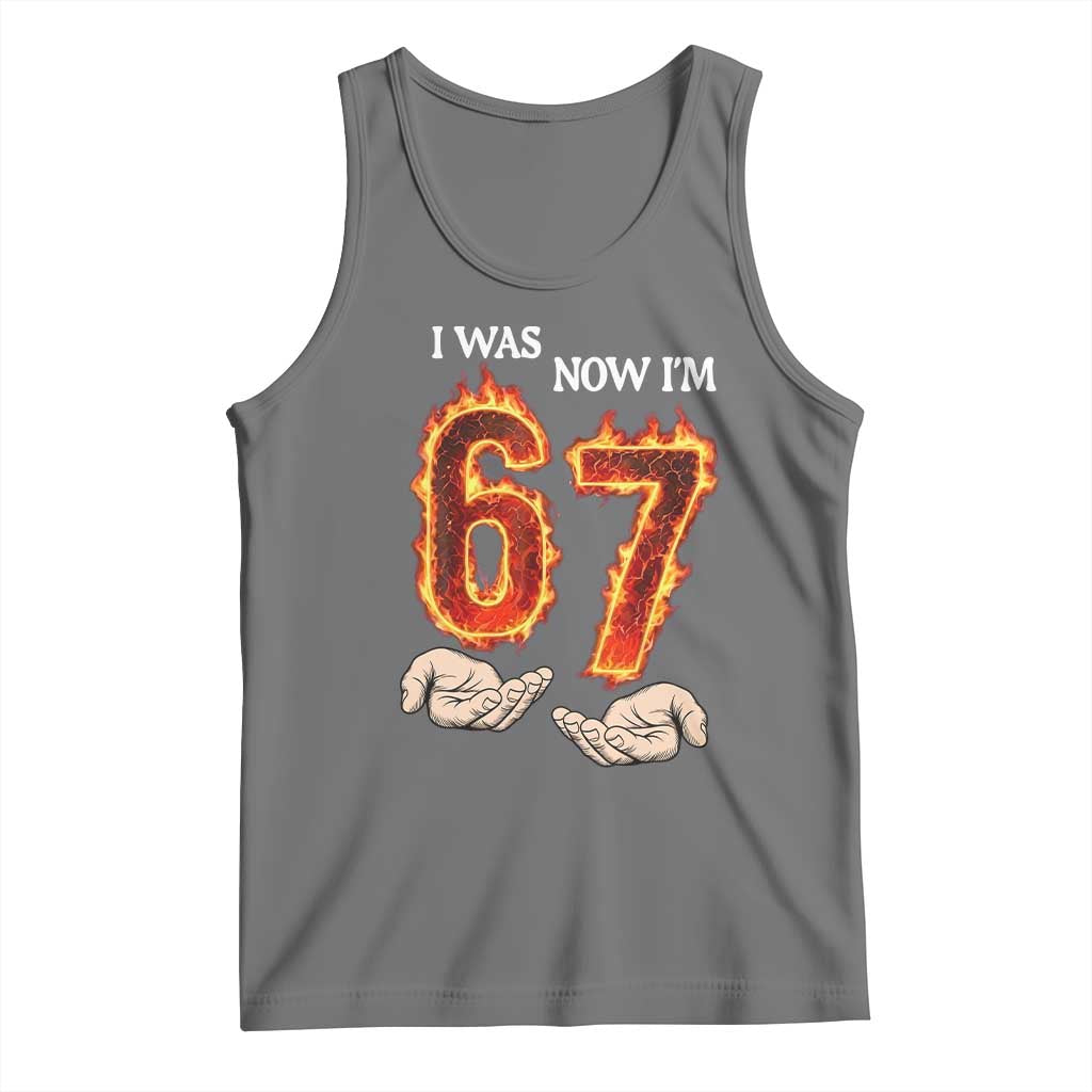I Was 6 Now I'm 7 Birthday Tank Top Funny Six Seven Meme 67 Flame