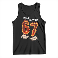 I Was 6 Now I'm 7 Birthday Tank Top Funny Six Seven Meme 67 Flame