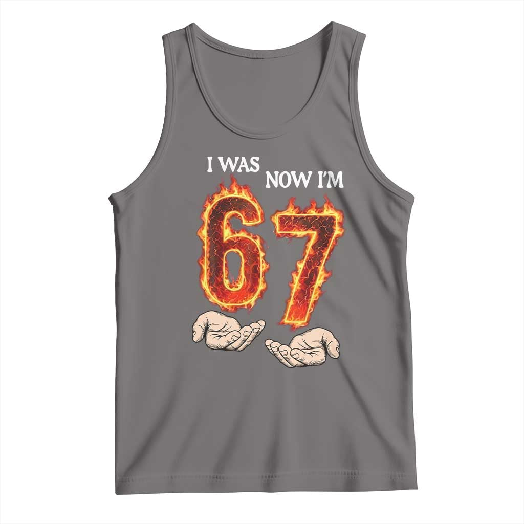 I Was 6 Now I'm 7 Birthday Tank Top Funny Six Seven Meme 67 Flame