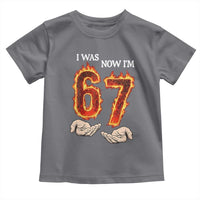 I Was 6 Now I'm 7 Birthday Toddler T Shirt Funny Six Seven Meme 67 Flame