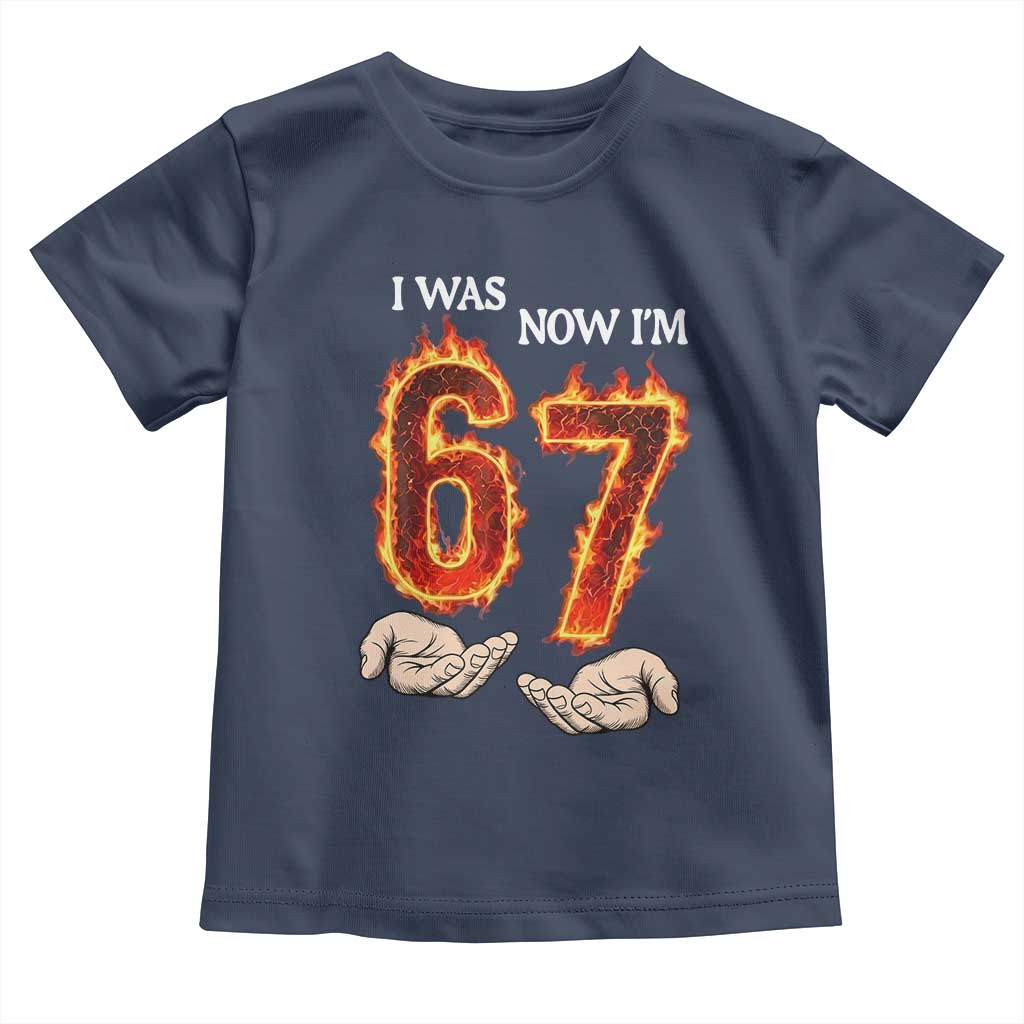 I Was 6 Now I'm 7 Birthday Toddler T Shirt Funny Six Seven Meme 67 Flame