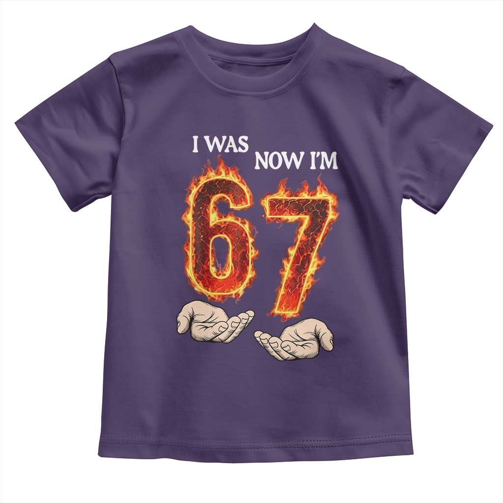I Was 6 Now I'm 7 Birthday Toddler T Shirt Funny Six Seven Meme 67 Flame