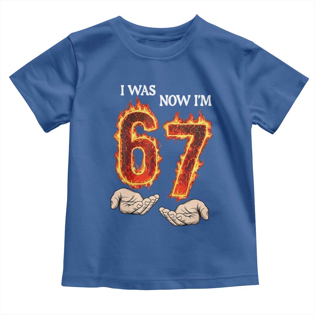 I Was 6 Now I'm 7 Birthday Toddler T Shirt Funny Six Seven Meme 67 Flame