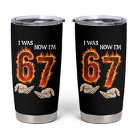 I Was 6 Now I'm 7 Birthday Tumbler Cup Funny Six Seven Meme 67 Flame