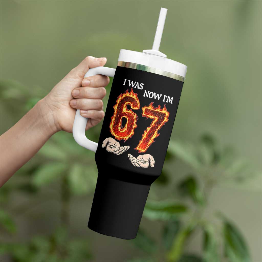 I Was 6 Now I'm 7 Birthday Tumbler With Handle Funny Six Seven Meme 67 Flame