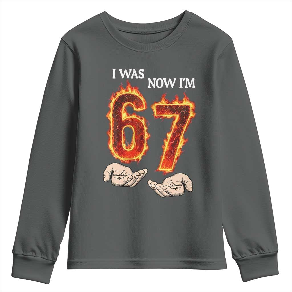 I Was 6 Now I'm 7 Birthday Youth Sweatshirt Funny Six Seven Meme 67 Flame