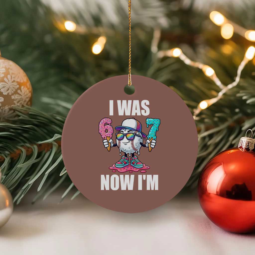 I Was 6 Now I'm 7 Ceramic Ornament Baseball Ice Cream Drip Number 67 Player