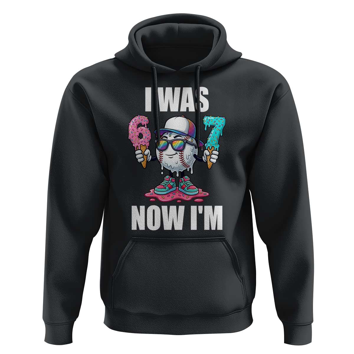 I Was 6 Now I'm 7 Hoodie Baseball Ice Cream Drip Number 67 Player