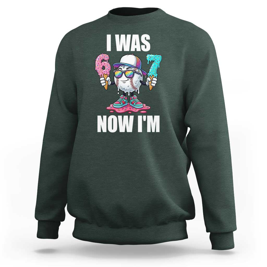 I Was 6 Now I'm 7 Sweatshirt Baseball Ice Cream Drip Number 67 Player