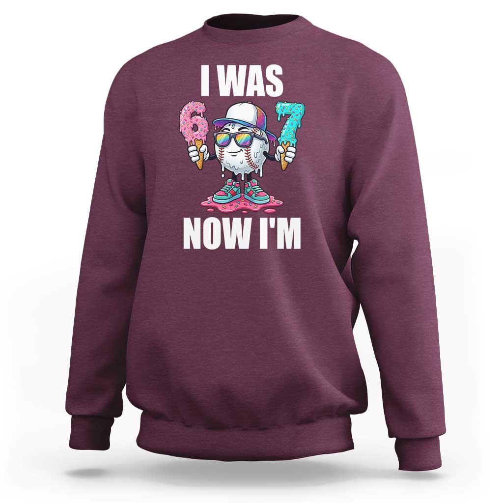 I Was 6 Now I'm 7 Sweatshirt Baseball Ice Cream Drip Number 67 Player