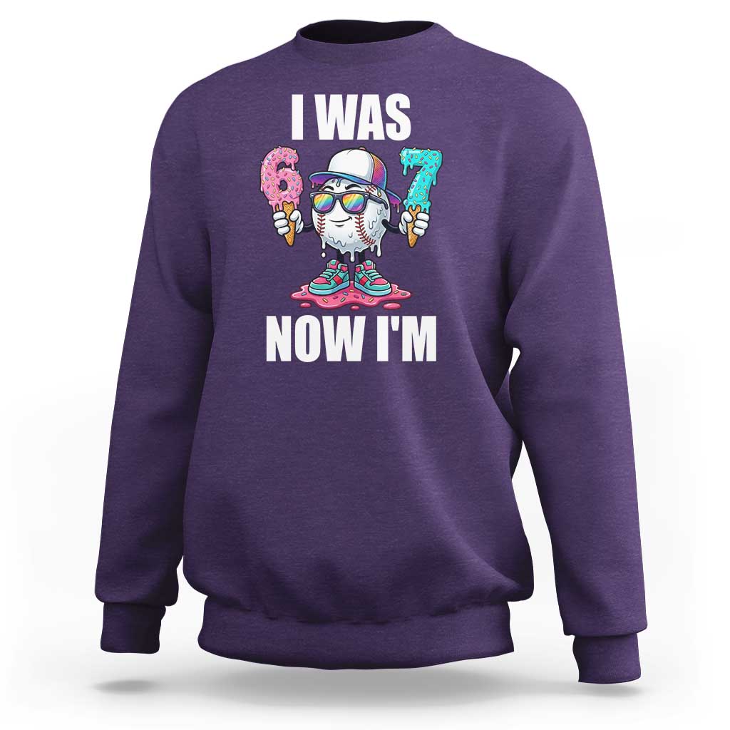 I Was 6 Now I'm 7 Sweatshirt Baseball Ice Cream Drip Number 67 Player
