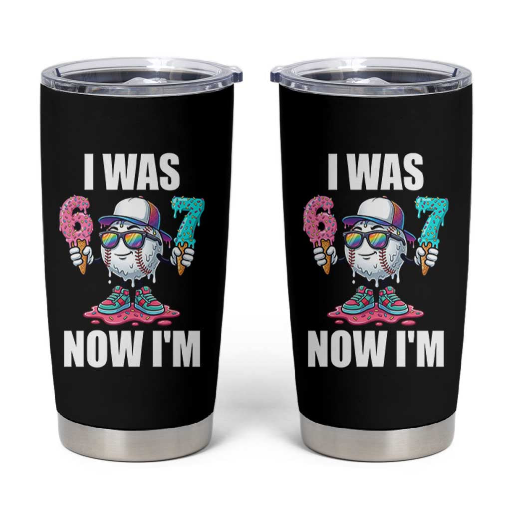I Was 6 Now I'm 7 Tumbler Cup Baseball Ice Cream Drip Number 67 Player