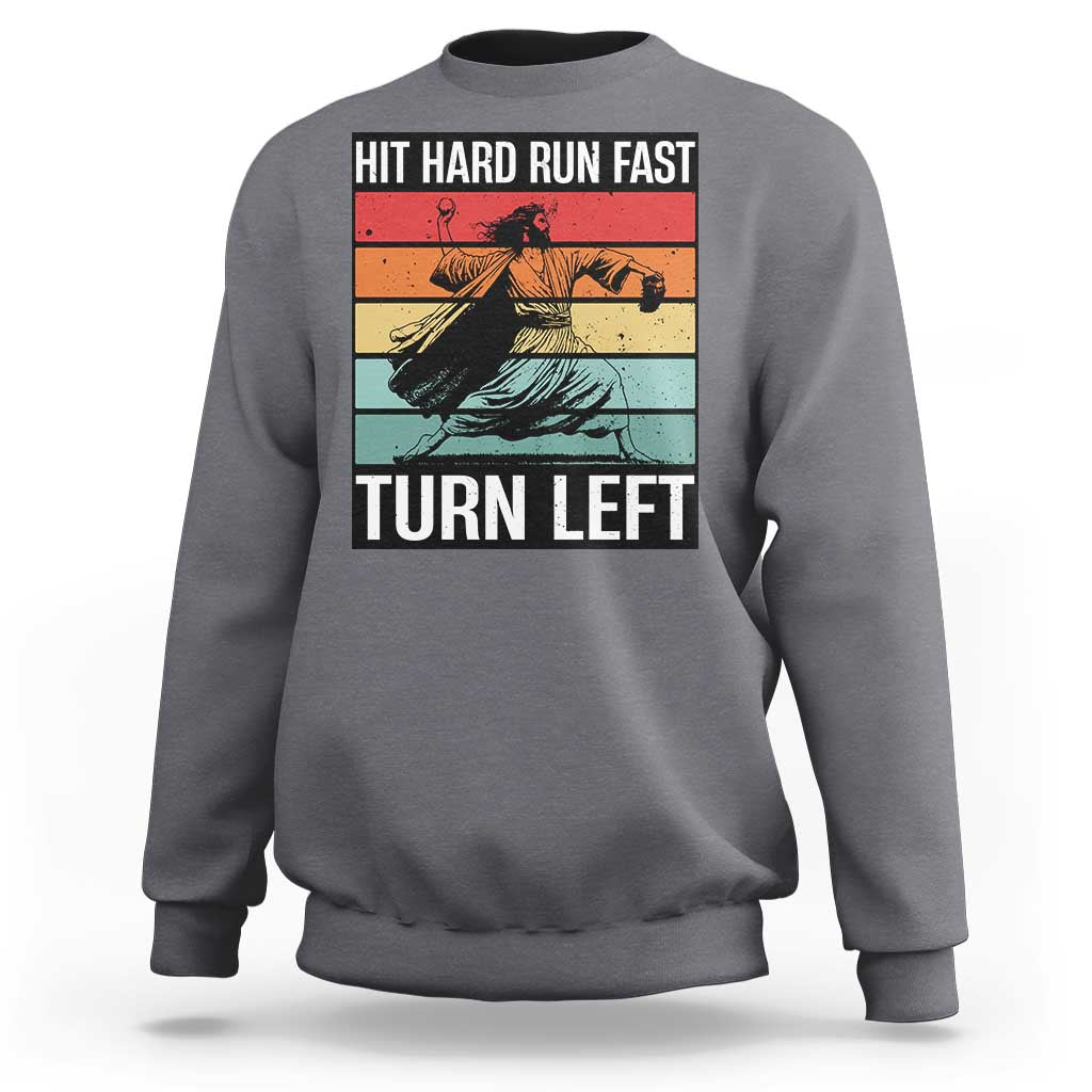 Hit Hard Run Fast Turn Left Sweatshirt Funny Jesus Baseball Player - Wonder Print Shop